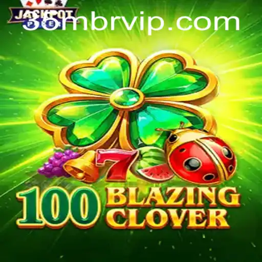 Welcome to the World of 100BlazingClover: A Comprehensive Guide